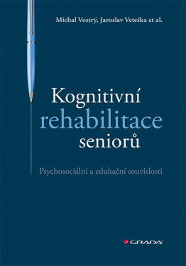Kognitivní rehabilitace seniorů - Jaroslav Veteška, et al., Vostrý Michal