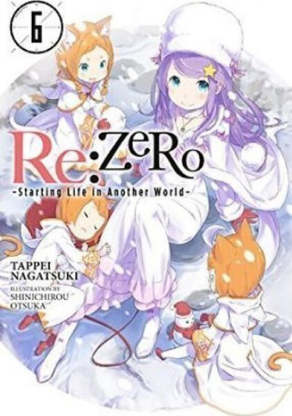 RE: Zero/Volume 6: Starting Life in Another World - Tappei Nagatsuki
