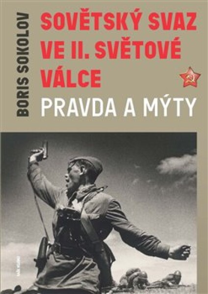 Sovětský svaz ve druhé světové válce Pravda mýty Boris Sokolov