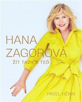 Hana Zagorová: Žít tady a teď - Pavel Hénik