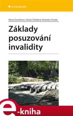 Základy posuzování invalidity - Alena Zvoníková, Libuše Čeledová, Rostislav Čevela e-kniha