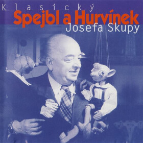 Klasický Spejbl a Hurvínek Josefa Skupy - Josef Skupa - audiokniha