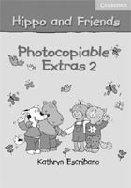 Hippo and Friends 2 Photocopiable Extras - Claire Selby
