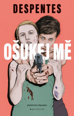 Ošukej mě - Virginie Despentes
