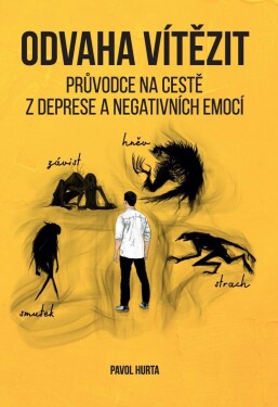 Odvaha vítězit : Průvodce na cestě z deprese a negativních emocí - Pavol Hurta