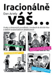 Iracionálně váš... - Dan Ariely