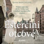 Esterčini otcové - Hana Raduličová - audiokniha