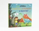 Jak Jirka zachránil dinosaury a babičku - Dětské knihy se jmény - Šimon Matějů