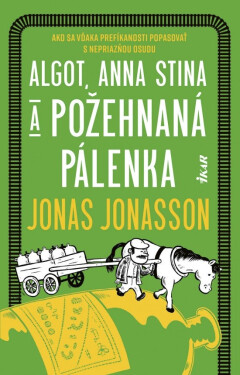 Algot, Anna Stina a požehnaná pálenka (slovensky) - Jonas Jonasson