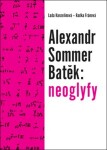 Alexandr Sommer Batěk: neoglyfy