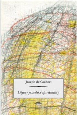 Dějiny jezuitské spirituality - Guibert Joseph de