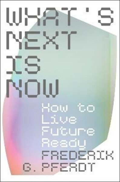 What´s Next Is Now