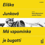 Má vzpomínka je bugatti Eliška Junková audiokniha