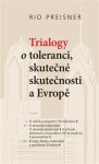 Trialogy toleranci, skutečné skutečnosti Evropě Rio Preisner