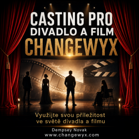 CASTING PRO DIVADLO A FILM CHANGEWYX Využijte svou příležitost ve světě divadla a filmu www.changewyx.com - Dempsey Novak