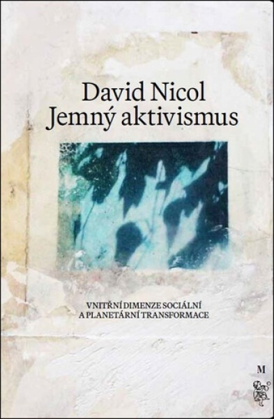 Jemný aktivismus - Vnitřní dimenze lidské a planetární trannsformace - David Nicol