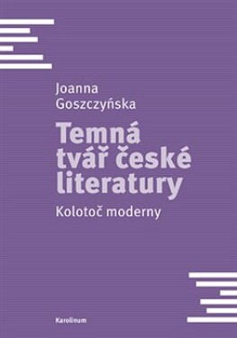 Temná tvář české literatury - Joanna Goszczyńska