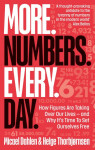 More. Numbers. Every. Day.: How Figures Are Taking Over Our Lives And Why It´s Time to Set Ourselves Free Micael