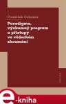 Paradigma, výzkumný program přístupy ve vědeckém zkoumání František Ochrana