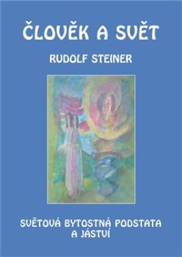 Člověk svět Rudolf Steiner