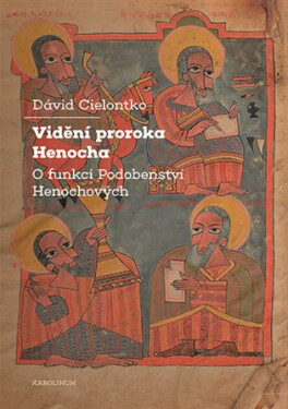 Vidění proroka Henocha - O funkci Podobenství Henochových - David Cielontko