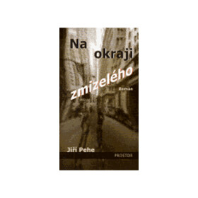 Na okraji zmizelého Pehe Jiří