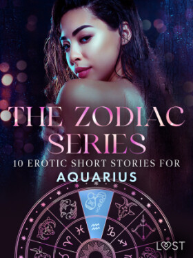 The Zodiac Series: 10 Erotic Short Stories for Aquarius - Malin Edholm, Elena Lund, Camille Bech, B. J. Hermansson - e-kniha