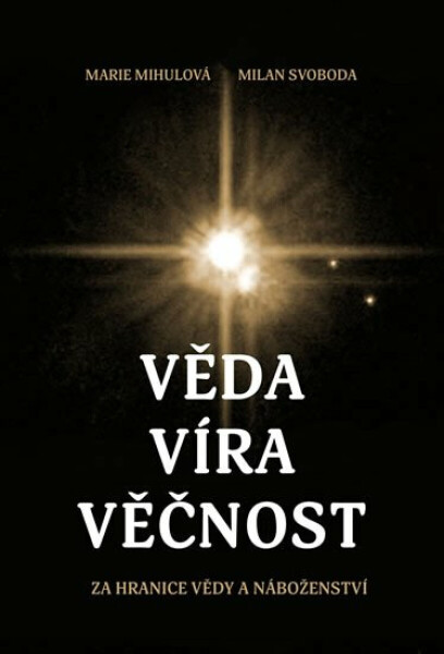 Věda - Víra - Věčnost (poškozená) - Marie Mihulová, Milan Svoboda