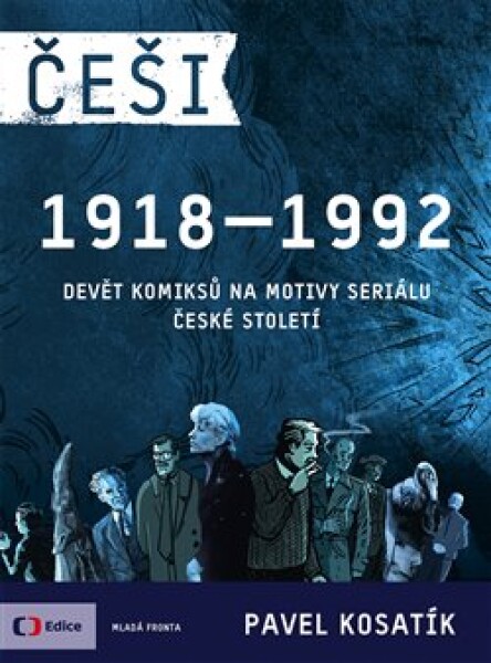 Češi 1918 - 1992 - Pavel Kosatík, Karel Jerie, Dan Černý, Jiří Husák, Vojtěch Mašek, Vojtěch Šeda, Ticho762, Štěpánka Jislová, Karel Osoha, Marek Rube