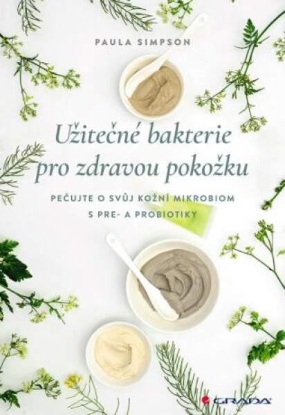 Užitečné bakterie pro zdravou pokožku - Simpson Paula - e-kniha