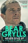 Never Give Up Life of Adventure, The Autobiography, vydání Bear Grylls