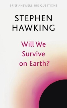 Will We Survive on Earth? - Stephen William Hawking