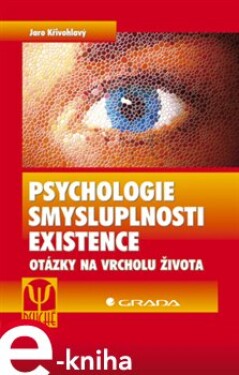 Psychologie smysluplnosti existence. Otázky na vrcholu života - Jaro Křivohlavý e-kniha