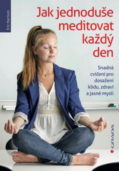 Jak jednoduše meditovat každý den - Eric Harrison - e-kniha