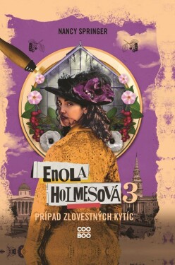 Enola Holmesová – Prípad zlovestných kytíc - Nancy Springerová