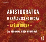 Aristokratka u královského dvora - CDmp3 (čte Veronika Khek Kubařová) - Evžen Boček