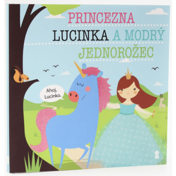 Princezna Lucinka a modrý jednorožec - Dětské knihy se jmény - Lucie Šavlíková