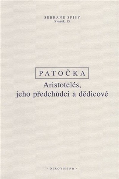 Aristotelés, jeho předchůdci a dědicové - Jan Patočka