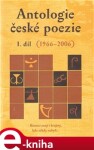 Antologie české poezie I. díl 1966–2006 - kol. e-kniha