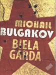 Biela garda - Michail Afanasjevič Bulgakov