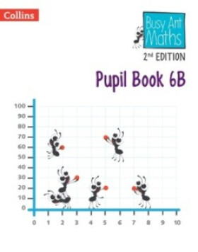 Busy Ant Maths Pupil Book 6B (2nd Edition) - Glithro Linda; Jurgensen Elizabeth; Mumford, Jeanette; Roberts Sandra