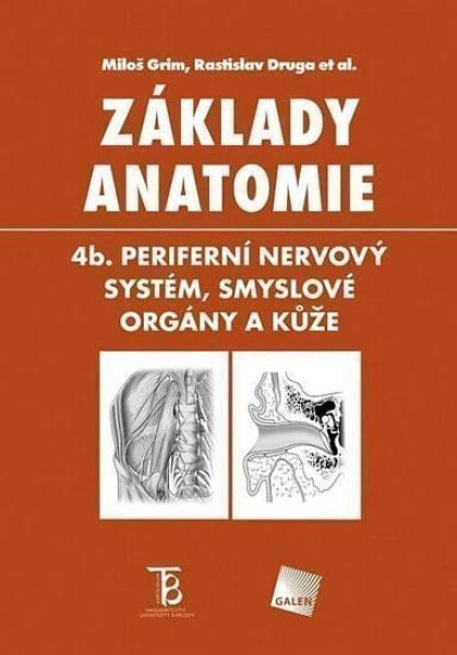 Základy anatomie 4b - Periferní nervový systém, smyslové orgány a kůže, 3. vydání - Rastislav Druga