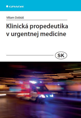Klinická propedeutika v urgentnej medicíne - Viliam Dobiáš