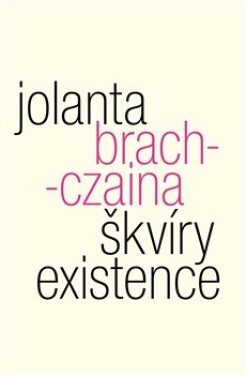 Škvíry existence Jolanta Brach-Czaina