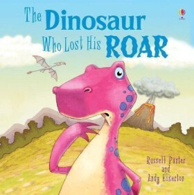 Dinosaur Who Lost His Roar - Russell Punter