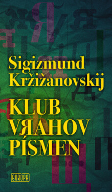 Klub vrahov písmen - Sigizmund Kržižanovskij