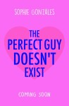 The Perfect Guy Doesn´t Exist - Sophie Gonzales