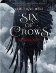 Six of Crows : Book 1 - Leigh Bardugo