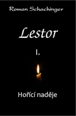 Lestor I. Hořící naděje - Roman Schachinger