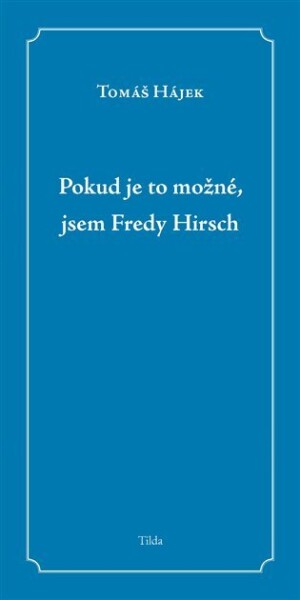 Pokud je to možné, jsem Fredy Hirsch Tomáš Hájek